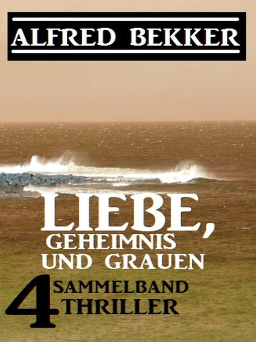 Title details for Liebe, Geheimnis und Grauen by Alfred Bekker - Available